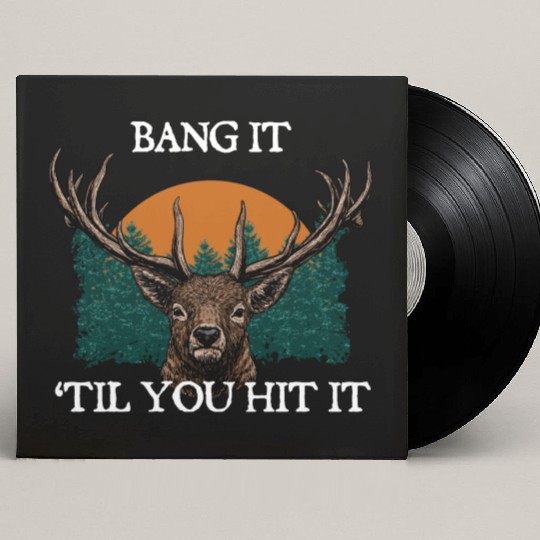 Bang It til You Hit It Deer Bowhunting Elk Custom Vinyl Record Sleeves