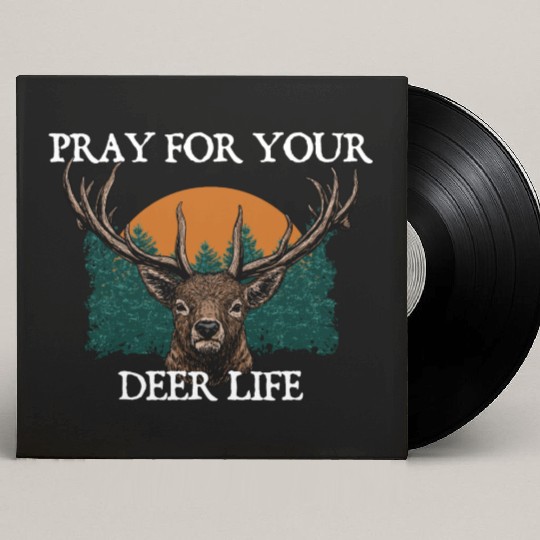 Pray for Your Deer Life Elk Hunting Antler Hunter Custom Vinyl Record Sleeves