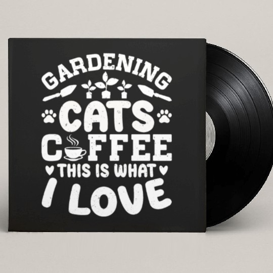 Gardening Cats Coffee This Is What I Love - Custom Vinyl Record Sleeves