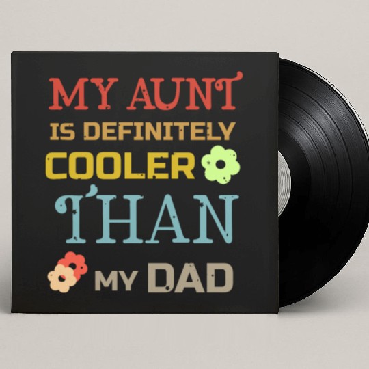 my aunt is definitely cooler than my dad Custom Vinyl Record Sleeves