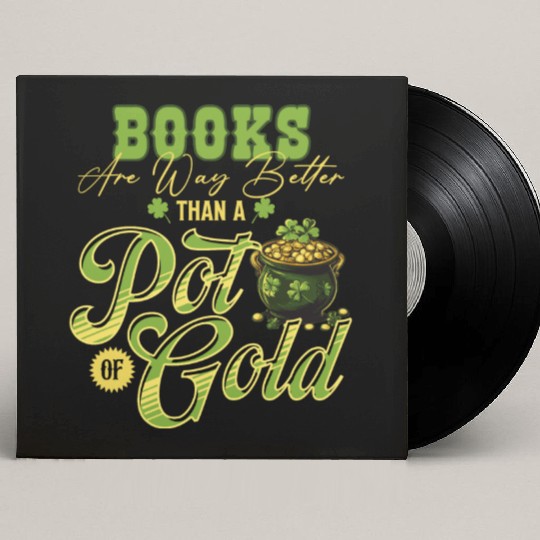 Books Are Way Better Than A Pot Of Gold St Custom Vinyl Record Sleeves