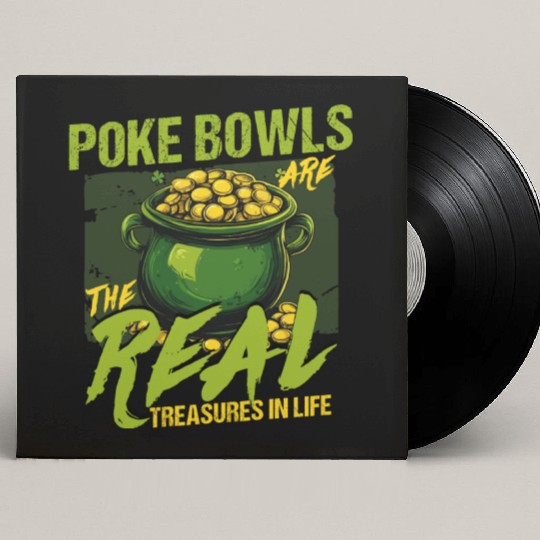 Poke Bowls Are The Real Treasures St Patricks Day Custom Vinyl Record Sleeves