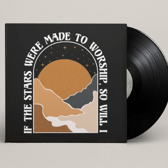 If The Stars Were Made To Worship So Will I Custom Vinyl Record Sleeves