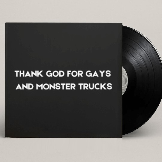 THANK GOD FOR GAYS AND MONSTER TRUCKS white Custom Vinyl Record Sleeves