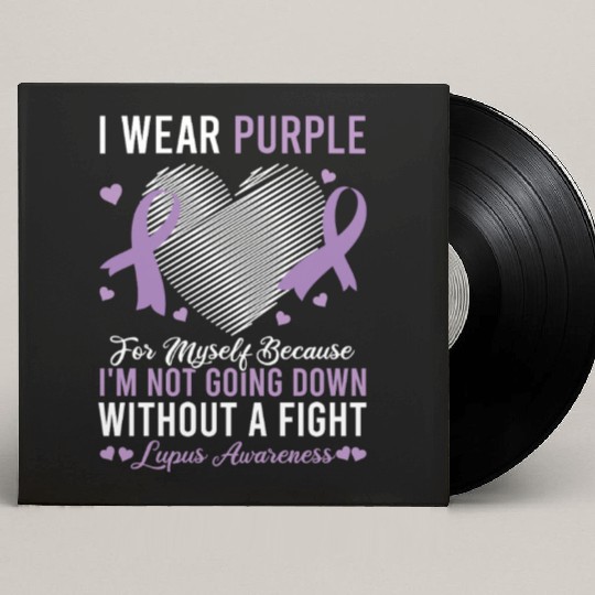 I Wear Purple For Myself Lupus Awareness Custom Vinyl Record Sleeves