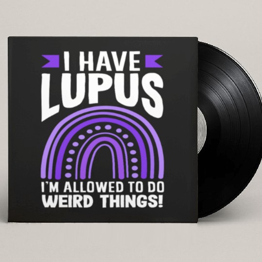 Lupus Awareness I Have Lupus Do Weird Things Custom Vinyl Record Sleeves