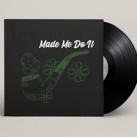 Leprechauns Made Me do It Custom Vinyl Record Sleeves