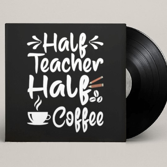 Half Coffee Half Teacher Gifts Women Custom Vinyl Record Sleeves