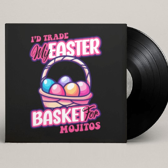 I'd Trade My Easter Basket For Mojitos Custom Vinyl Record Sleeves