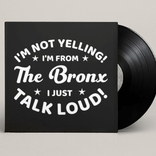 I Am Not Yelling I Am From The Bronx Custom Vinyl Record Sleeves