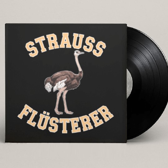 Ostrich Whisperer: Embrace Your Inner Strauss Custom Vinyl Record Sleeves