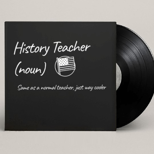 History Teacher: Same as a normal teacher…cooler Custom Vinyl Record Sleeves