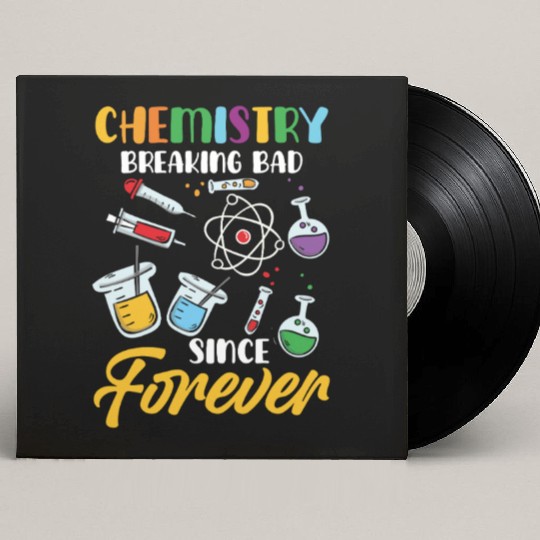 Chemistry Breaking Bad Since Forever STEM Custom Vinyl Record Sleeves