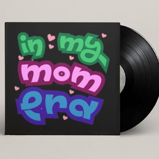 In my mom era Custom Vinyl Record Sleeves