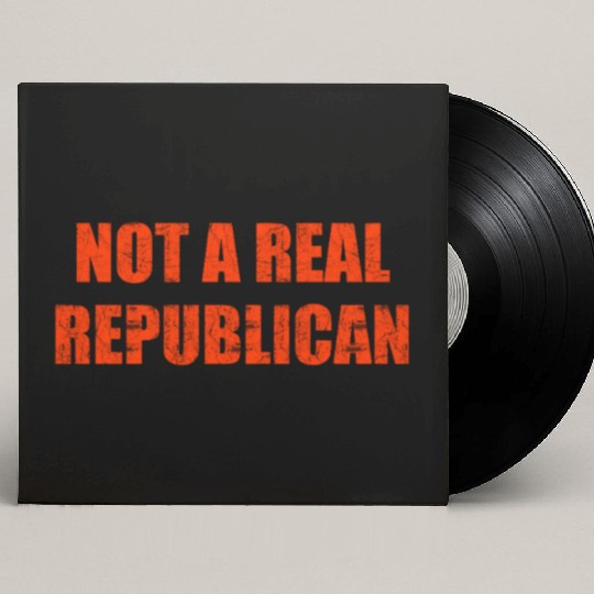 Not a real republican Custom Vinyl Record Sleeves
