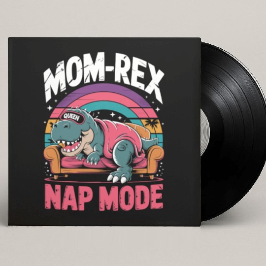 Dinosaur Mom Nap Queen - Mom-Rex Nap Mode Custom Vinyl Record Sleeves