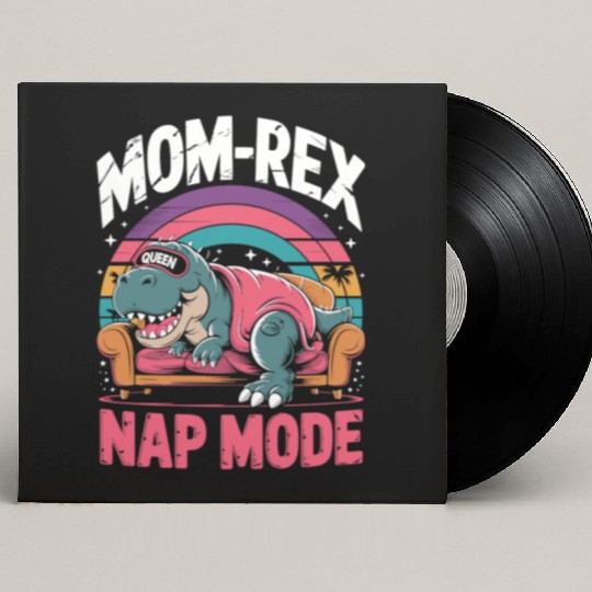 Dinosaur Mom Nap Queen - Mom-Rex Nap Mode Custom Vinyl Record Sleeves