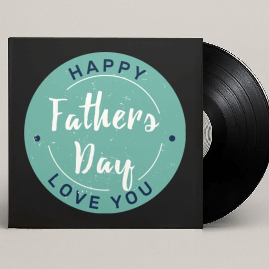 Happy Father’s Day - Love You Circle Design Custom Vinyl Record Sleeves