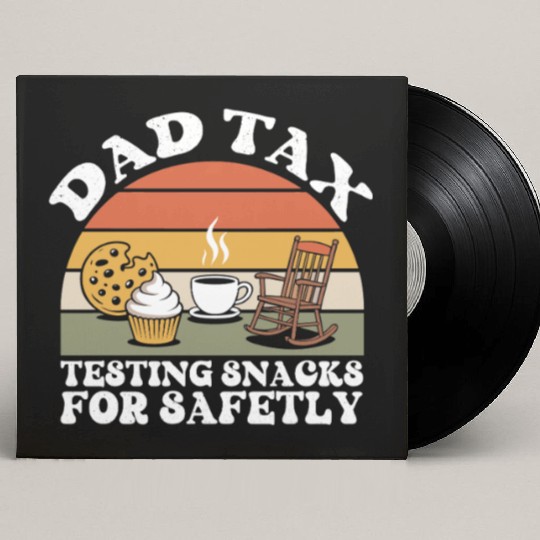 Funny Dad Tax Testing Snacks For Safety Father's Custom Vinyl Record Sleeves