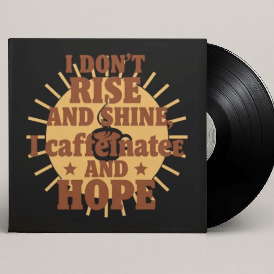 Retro Coffee Quote Custom Vinyl Record Sleeves – I Don’t Rise and Shine