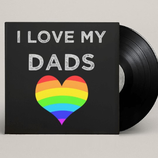 I Love My Dads Loving Son Daughter Child gay pride Custom Vinyl Record Sleeves