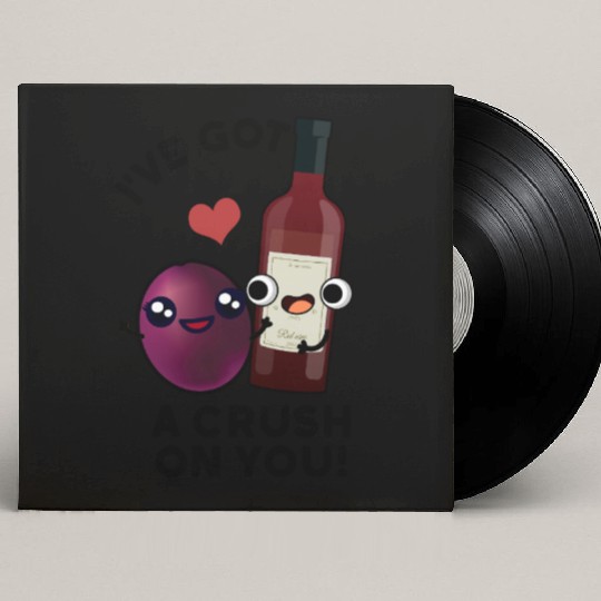 I've Got A Crush On You Funny Grape Wine Pun Custom Vinyl Record Sleeves