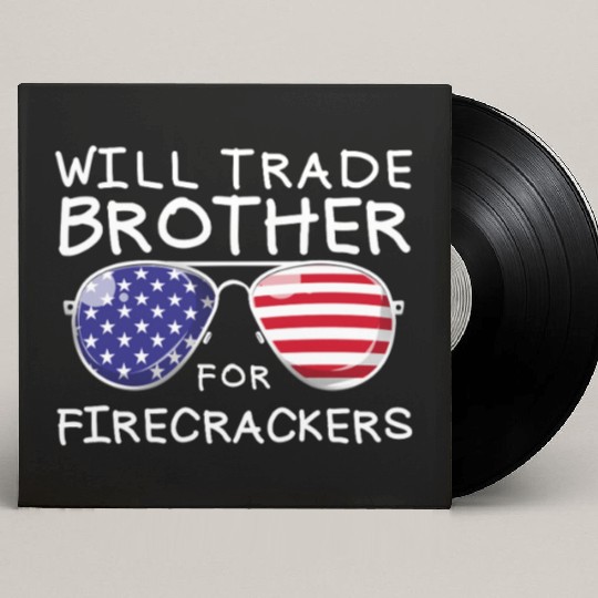 Will Trade Brother For Fireworks Kids 4th Of July Custom Vinyl Record Sleeves