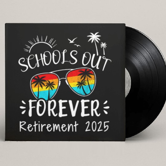 Retirement 2025 funny schools out forever Custom Vinyl Record Sleeves