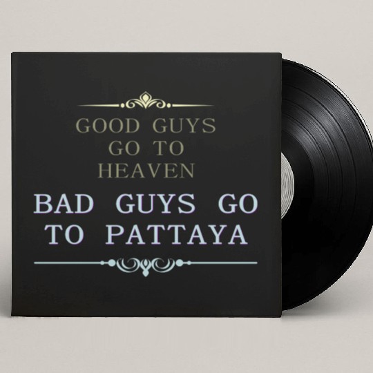 Good Guys go to Heaven Bad Guys go to Pattaya Custom Vinyl Record Sleeves