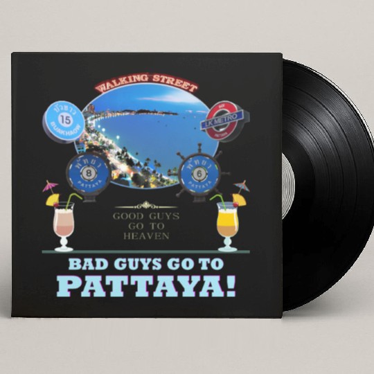 Good Guys go to Heaven. Bad Guys go to Pattaya !! Custom Vinyl Record Sleeves