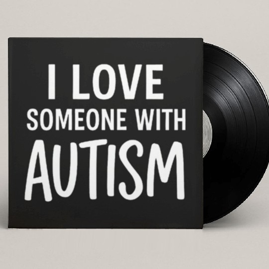 I Love Someone With Autism Custom Vinyl Record Sleeves