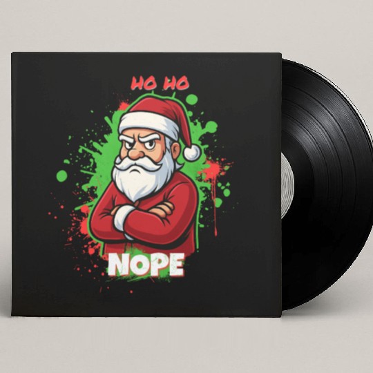 Ho Ho Nope – Grumpy Santa Art Custom Vinyl Record Sleeves