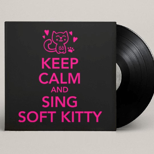 Keep calm and sing soft kitty Custom Vinyl Record Sleeves