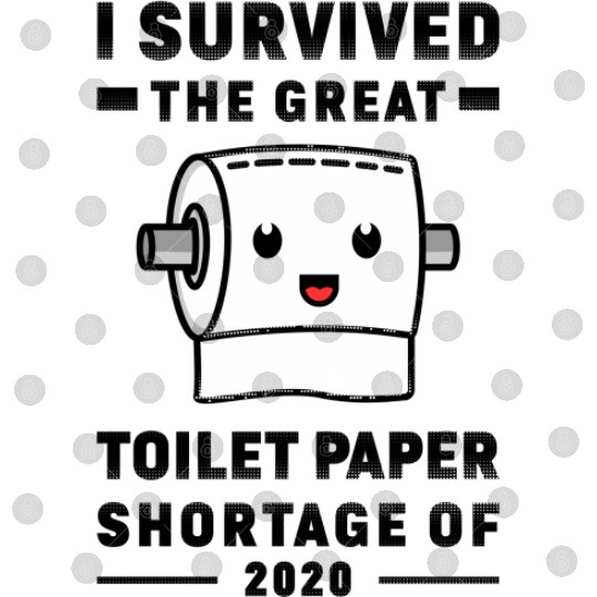 I survived the great toilet paper shortage of 2020 Digital Files