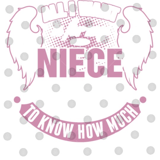 All I Want Is For My Niece In Heaven I Love Miss Digital Files