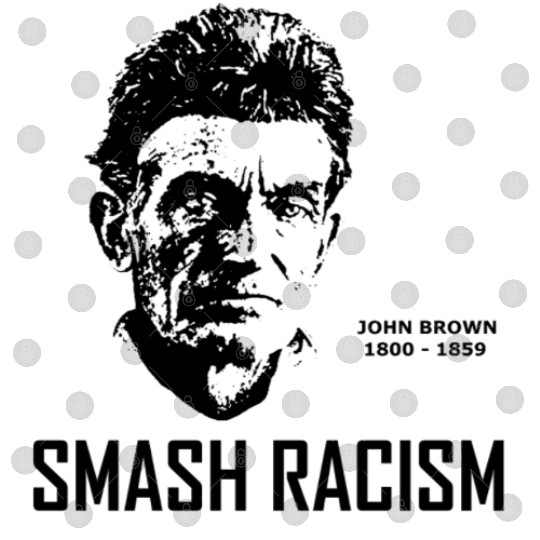 SMASH RACISM - JOHN BROWN Digital Files