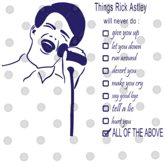 Things Rick Astley Will Never Do Digital Files