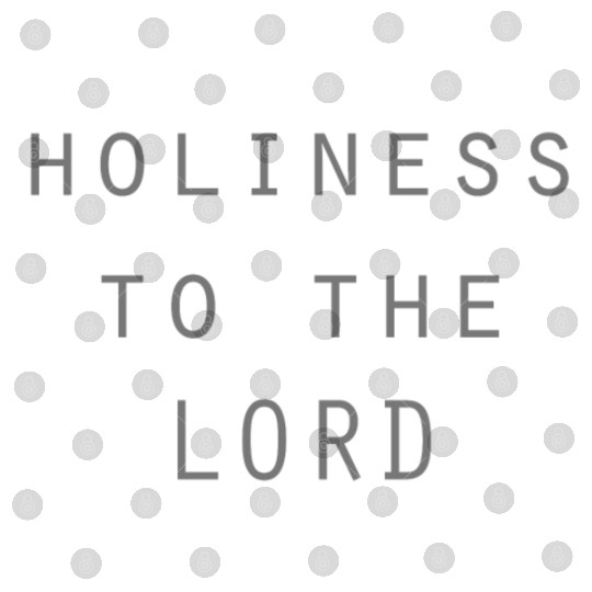 Holiness to the LORD grey Digital Files