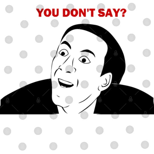 You don't say internet meme Digital Files