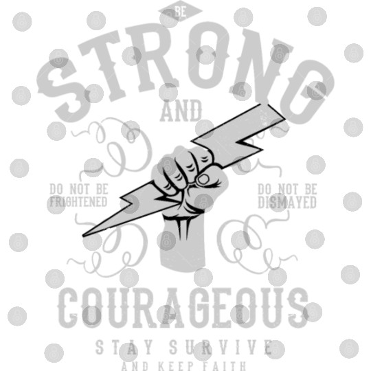 Be strong and courageous Digital Files