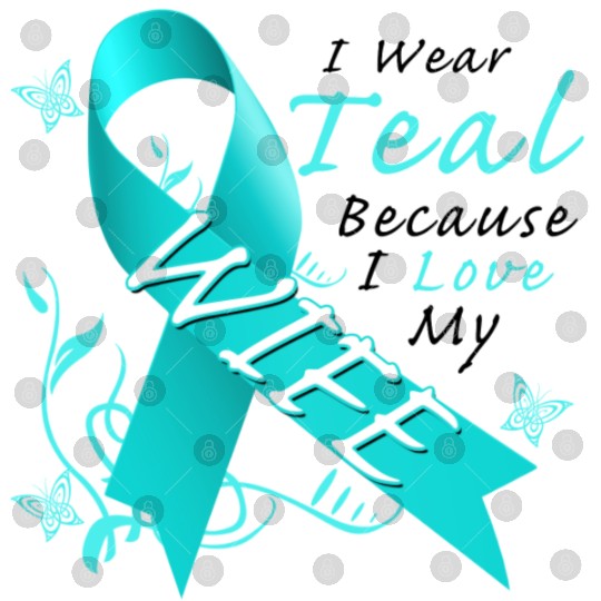 Ovarian Cancer I Wear Teal Because I Love My Wife Digital Files
