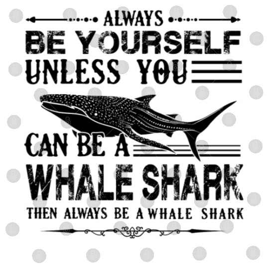 Always Be Yourself Whale Shark Digital Files