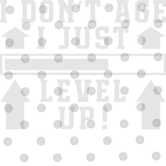 I Don't Age I Level Up Digital Files