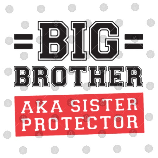 Gift For Big Brother Aka Little Sister Protector T Digital Files