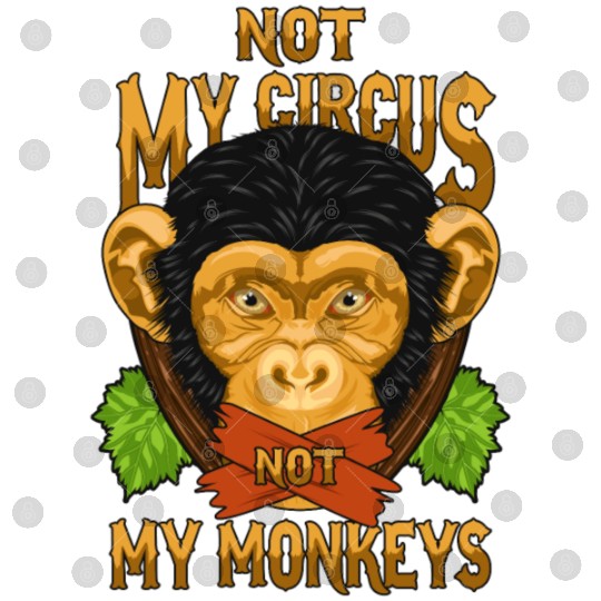 Not My Circus Not My Monkeys / Affe Digital Files