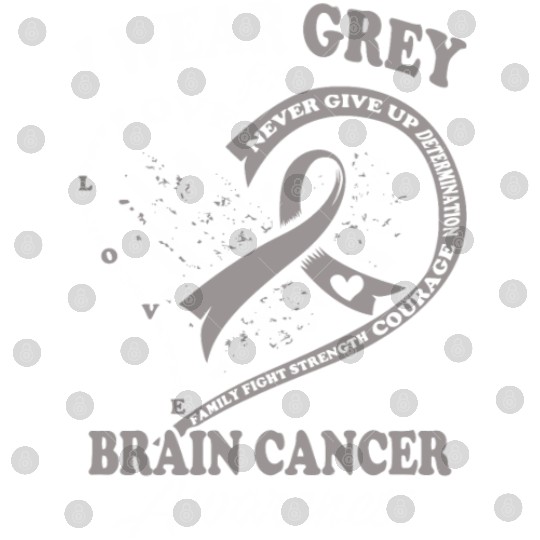 Brain cancer awareness - i wear grey for Digital Files