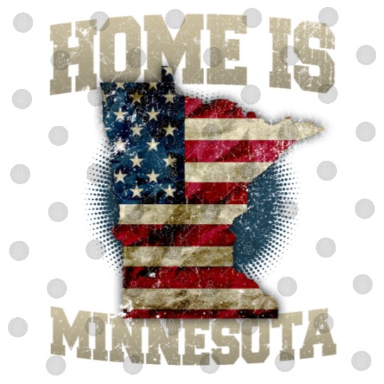 Home is Minnesota USA US map gift unique fans Proud Strong Support Digital Files