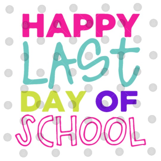 Happy Last Day Of School Teacher Women friend Digital Files