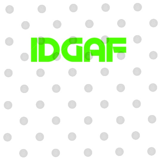 IDGAF (LIME GREEN PRINT) Digital Files