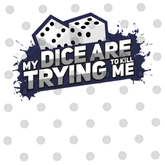 Board Game My Dice Are Trying To Kill Me Gift Digital Files